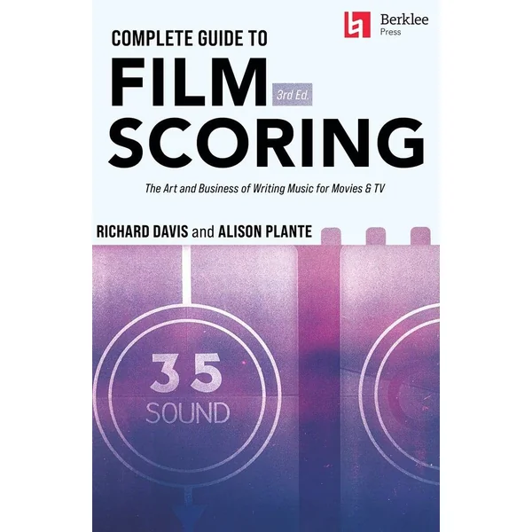 Complete Guide to Film Scoring - 3rd Edition
