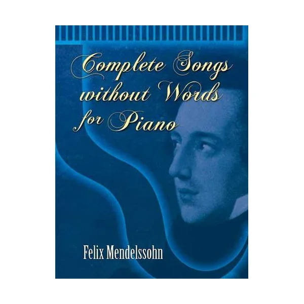 Mendelssohn F. Complete Songs Without Words Piano